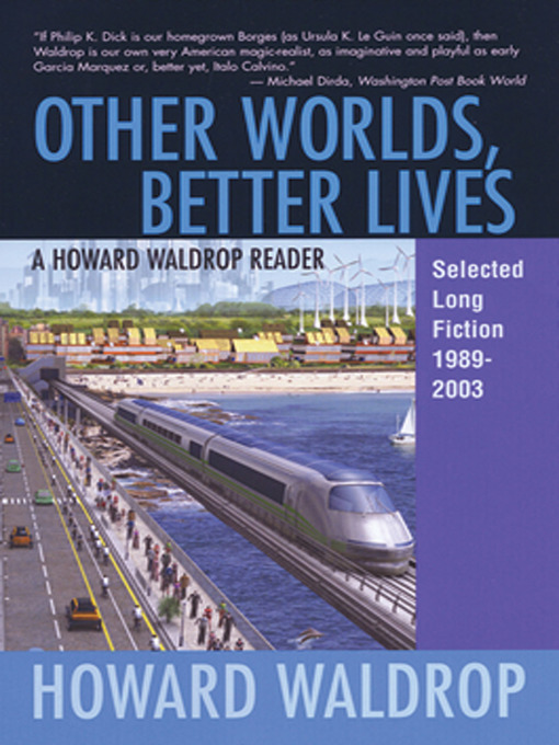 Title details for Other Worlds, Better Lives by Howard Waldrop - Available